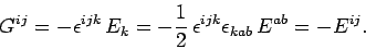 \begin{displaymath}
G^{ij} = -\epsilon^{ijk}  E_k =-\frac{1}{2} \epsilon^{ijk} \epsilon_{kab}
 E^{ab} = - E^{ij}.
\end{displaymath}