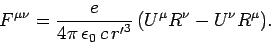 \begin{displaymath}
F^{\mu\nu} = \frac{e}{4\pi \epsilon_0 c {r'}^3} (U^\mu R^\nu
-U^\nu R^\mu).
\end{displaymath}