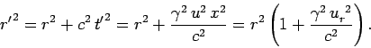 \begin{displaymath}
{r'}^2 = r^2 + c^2  {t'}^2 = r^2 +\frac{ \gamma^2  u^2  x^2}{c^2}
= r^2\left(1 + \frac{\gamma^2  u_r^{ 2}}{c^2}\right).
\end{displaymath}