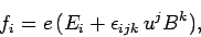 \begin{displaymath}
f_i = e (E_i + \epsilon_{ijk}  u^j B^k),
\end{displaymath}