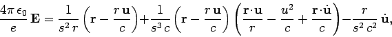 \begin{displaymath}
\frac{4\pi  \epsilon_0}{e}  {\bf E} = \frac{1}{s^2  r} \l...
...t\!\dot{\bf u}}{c}\right) - \frac{r}{s^2  c^2}  \dot{\bf u},
\end{displaymath}