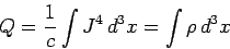 \begin{displaymath}
Q = \frac{1}{c} \int J^4 d^3 x= \int \rho d^3 x
\end{displaymath}