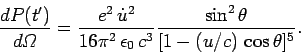 \begin{displaymath}
\frac{d P(t')}{d{\mit\Omega}} = \frac{e^2 \dot{u}^{2}}{16\p...
...epsilon_0  c^3} \frac{\sin^2\theta}{[1-(u/c) \cos\theta]^5}.
\end{displaymath}