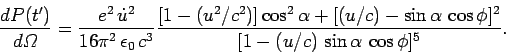 \begin{displaymath}
\frac{d P(t')}{d{\mit\Omega}} = \frac{e^2  \dot{u}^2}{16\pi...
...-\sin\alpha \cos\phi]^2}
{[1-(u/c) \sin\alpha \cos\phi]^5}.
\end{displaymath}