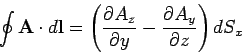 \begin{displaymath}
\oint {\bf A} \cdot d{\bf l} = \left(\frac{\partial A_z}{\partial y}-
\frac{\partial A_y}{\partial z}\right) dS_x
\end{displaymath}
