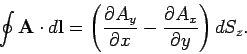 \begin{displaymath}
\oint {\bf A} \cdot d{\bf l} = \left(\frac{\partial A_y}{\partial x}-
\frac{\partial A_x}{\partial y}\right) dS_z.
\end{displaymath}