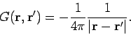 \begin{displaymath}
G({\bf r}, {\bf r}') = -\frac{1}{4\pi} \frac{1}{\vert{\bf r} - {\bf r}'\vert}.
\end{displaymath}