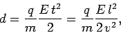 \begin{displaymath}
d = \frac{q}{m} \frac{E t^2}{2} = \frac{q}{m} \frac{E l^2}{2 v^2},
\end{displaymath}