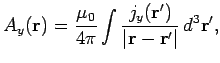 $\displaystyle A_y({\bf r}) = \frac{\mu_0}{4\pi} \int \frac{j_y({\bf r}')}{\vert{\bf r} - {\bf r}'\vert}
 d^3{\bf r}',$