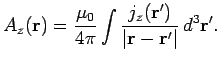 $\displaystyle A_z({\bf r}) = \frac{\mu_0}{4\pi} \int \frac{j_z({\bf r}')}{\vert{\bf r} - {\bf r}'\vert}
 d^3{\bf r}'.$