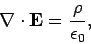 \begin{displaymath}
\nabla\cdot{\bf E} = \frac{\rho}{\epsilon_0},
\end{displaymath}