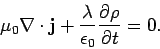 \begin{displaymath}
\mu_0 \nabla\cdot{\bf j} + \frac{\lambda}{\epsilon_0} \frac{\partial\rho}{\partial t}
=0.
\end{displaymath}