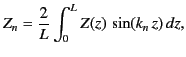 $\displaystyle Z_n = \frac{2}{L}\int_0^L Z(z)\,\sin(k_n\,z)\,dz,$