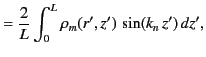 $\displaystyle = \frac{2}{L}\int_0^L \rho_m(r',z')\,\sin(k_n\,z')\,dz',$