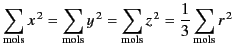 $\displaystyle \sum_{\rm mols} x^{\,2}= \sum_{\rm mols} y^{\,2} = \sum_{\rm mols} z^{\,2} = \frac{1}{3} \sum_{\rm mols} r^{\,2}$