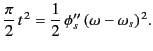 $\displaystyle \frac{\pi}{2}\, t^{\,2} = \frac{1}{2}\, \phi_s'' \,(\omega-\omega_s)^{\,2}.$