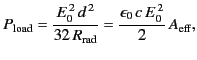 $\displaystyle P_{\rm load} =\frac{ E_0^{\,2}\, d^{\,2}}{32\, R_{\rm rad} } = \frac{\epsilon_0\, c \,E_0^{\,2}}{2} \,A_{\rm eff},$