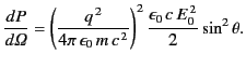 $\displaystyle \frac{d P}{d {\mit \Omega}}=\left( \frac{q^{\,2}}{4\pi\,\epsilon_0 \,m \,c^{\,2}}\right)^2 \frac{\epsilon_0\, c\,E_0^{\,2}}{2} \sin^2\theta.$