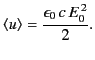 $\displaystyle \langle u\rangle = \frac{\epsilon_0\, c\,E_0^{\,2}}{2}.$