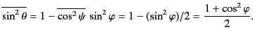 $\displaystyle \overline{\sin^2\theta} = 1 -\overline{\cos^2\psi}\, \sin^2\varphi = 1 - (\sin^2\varphi)/2 = \frac{1+\cos^2\varphi}{2}.$