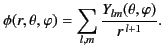 $\displaystyle \phi(r,\theta,\varphi) = \sum_{l,m}\frac{Y_{lm}(\theta,\varphi)}{r^{\,l+1}}.$