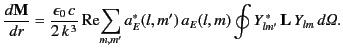 $\displaystyle \frac{d{\bf M}}{dr} = \frac{\epsilon_0 \,c}{2\,k^{\,3}} \,{\rm Re...
..._E^\ast(l,m')\,a_E(l,m) \oint Y_{lm'}^{\,\ast}\,{\bf L}\,Y_{lm}\,d{\mit\Omega}.$