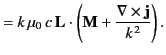 $\displaystyle =k\,\mu_0 \,c\, {\bf L}\cdot\left({\bf M} + \frac{\nabla\times{\bf j}}{k^{\,2}}\right).$
