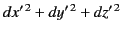 $ dx'^{\,2}+dy'^{\,2} + dz'^{\,2}$