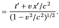 $\displaystyle = \frac{t'+v\,x'/c^{\,2}}{(1-v^{\,2}/c^{\,2})^{1/2}}.$