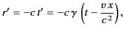 $\displaystyle r' = -c\,t' =- c\,\gamma\,\left(t - \frac{v\,x}{c^{\,2}}\right),$