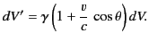 $\displaystyle dV' = \gamma \left(1+\frac{v}{c} \,\cos\theta\right) dV.$