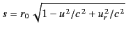 $\displaystyle s = r_0\,\sqrt{1-u^{\,2}/c^{\,2} + u_r^{\,2}/c^{\,2}}$