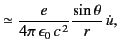 $\displaystyle \simeq \frac{e}{4\pi\,\epsilon_0 \,c^{\,2}} \frac{\sin\theta}{r} \,\dot{u},$