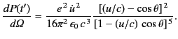 $\displaystyle \frac{d P(t')}{d{\mit\Omega}} = \frac{e^{\,2} \,\dot{u}^{\,2}}{16...
...on_0 \,c^{\,3}} \frac{[(u/c) - \cos\theta]^{\,2}}{[1-(u/c)\,\cos\theta]^{\,5}}.$