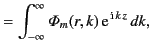 $\displaystyle = \int_{-\infty}^\infty {\mit\Phi}_m(r,k)\,{\rm e}^{\,{\rm i}\,k\,z}\,dk,$