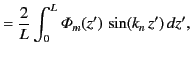 $\displaystyle = \frac{2}{L}\int_0^L {\mit\Phi}_m(z')\,\sin(k_n\,z')\,dz',$
