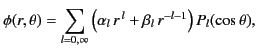 $\displaystyle \phi(r,\theta) = \sum_{l=0,\infty} \left(\alpha_l\,r^{\,l} +\beta_l\,r^{-l-1}\right)P_l(\cos\theta),
$