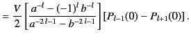 $\displaystyle = \frac{V}{2}\left[\frac{a^{-l}-(-1)^l\,b^{-l}}{a^{-2\,l-1}-b^{-2\,l-1}}\right]\left[P_{l-1}(0)-P_{l+1}(0)\right].$