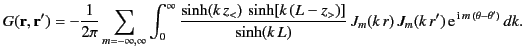 $\displaystyle G({\bf r}, {\bf r}')=-\frac{1}{2\pi}\sum_{m=-\infty,\infty}\int_0...
...h(k\,L)}\,J_m(k\,r)\,J_m(k\,r')\,{\rm e}^{\,{\rm i}\,m\,(\theta-\theta')}\,dk.
$