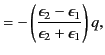 $\displaystyle = -\left(\frac{\epsilon_2-\epsilon_1}{\epsilon_2 + \epsilon_1} \right) q,$