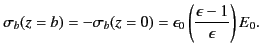 $\displaystyle \sigma_b(z=b)=-\sigma_b (z=0) = \epsilon_0 \left(\frac{\epsilon-1}{\epsilon}\right)E_0.$