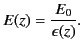 $\displaystyle E(z) = \frac{E_0}{\epsilon(z)}.$