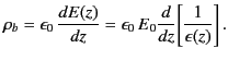 $\displaystyle \rho_b = \epsilon_0 \,\frac{d E(z)}{d z} = \epsilon_0\, E_0\frac{d}{dz} \!\left[\frac{1}{\epsilon(z)}\right].$
