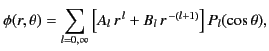 $\displaystyle \phi(r,\theta) = \sum_{l=0,\infty}\left[A_l \,r^{\,l} + B_l \,r^{\,-(l+1)}\right] P_l(\cos\theta),$