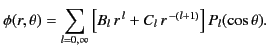 $\displaystyle \phi(r,\theta) = \sum_{l=0,\infty}\left[B_l\,r^{\,l} + C_l \,r^{\,-(l+1)}\right]P_l(\cos \theta).$