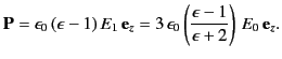 $\displaystyle {\bf P} = \epsilon_0 \,(\epsilon -1)\,E_1\,{\bf e}_z = 3\,\epsilon_0 \left(\frac{\epsilon-1}{\epsilon+2}\right)\,E_0\,{\bf e}_z.$
