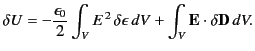$\displaystyle \delta U = -\frac{\epsilon_0}{2}\int_V E^{\,2}\,\delta\epsilon \, dV + \int_V {\bf E} \cdot \delta{\bf D}\,dV.$