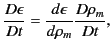 $\displaystyle \frac{D\epsilon}{Dt} = \frac{d\epsilon}{d\rho_m} \frac{D\rho_m}{Dt},$