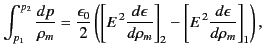 $\displaystyle \int_{p_1}^{p_2} \frac{dp}{\rho_m} =\frac{\epsilon_0}{2} \left(\l...
...on}{d\rho_m}\right]_2 - \left[E^{\,2}\frac{d\epsilon}{d\rho_m}\right]_1\right),$