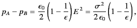 $\displaystyle p_A - p_B = \frac{\epsilon_0}{2}\left(1-\frac{1}{\epsilon}\right) E^{\,2} = \frac{\sigma^{\,2}}{2\,\epsilon_0}\left(1-\frac{1}{\epsilon}\right),$